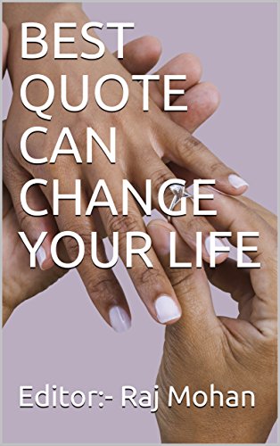 BEST QUOTE CAN CHANGE YOUR LIFE by [Mohan, Editor:- Raj]